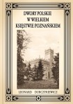 Leonard Durczykiewicz „Dwory Polskie w Wielkiem Księstwie Poznańskiem” format A4