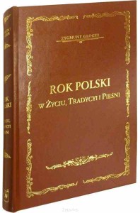 Z. Gloger „Rok polski w życiu, tradycyi i pieśni”