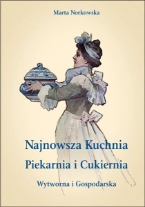 Najnowsza kuchnia wytworna i gospodarska - Marta Norkowska