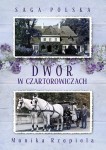 Dwór w Czartorowiczach TOM 1 - Monika Rzepiela