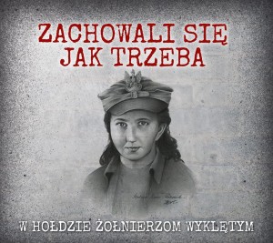 Zachowali się jak trzeba. W hołdzie Żołnierzom Wyklętym CD