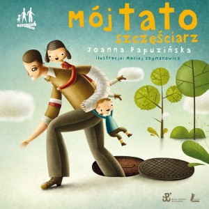 MÓJ TATO SZCZĘŚCIARZ - Joanna Papuzińska