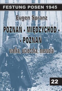 Poznań – Międzychód – Poznań, walka, ucieczka, niewola - Eugen Spranz