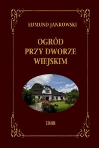 Ogród przy Dworze wiejskim t. I-II w jednym woluminie - Edmund Jankowski