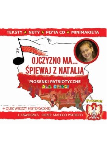 Ojczyzno ma… Śpiewaj z Natalią. Piosenki patriotyczne dla dzieci