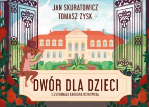 Dwór dla dzieci - Jan Skuratowicz, Tomasz Zysk